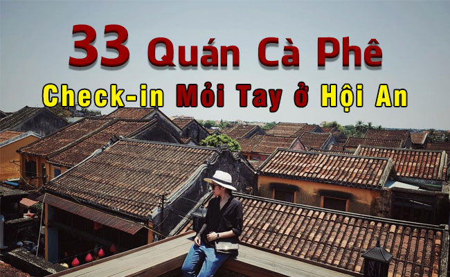 33 quán cafe đẹp nhất Hội An